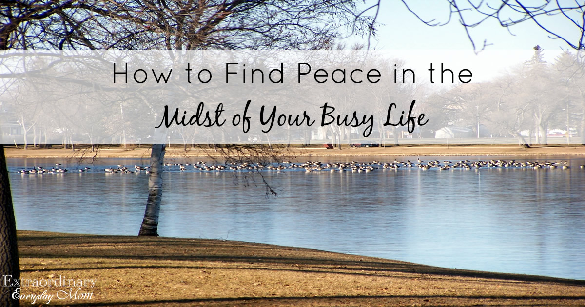 how-to-find-peace-in-the-midst-of-your-busy-life